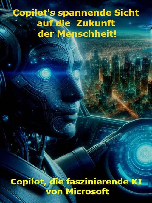 Title details for Copilot's spannende Sicht auf die Zukunft der Menschheit! by Horst Kaltenhauser - Available